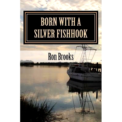 预订 Born with a Silver Fishhook: True Fish Tales about Fish Tails Chosen from Over 20 Years of Freelance Writing: 97805