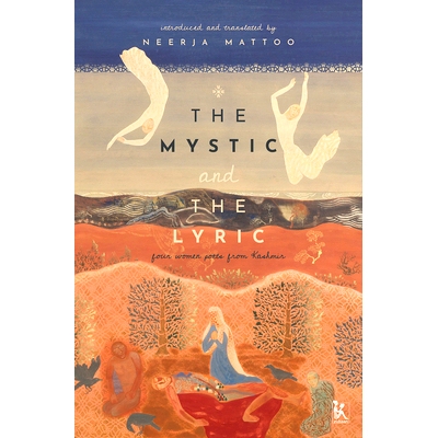 预订 The Mystic and the Lyric: Four Women Poets from Kashmir 神秘与抒情：克什米尔的四位女诗人: 9789385932717