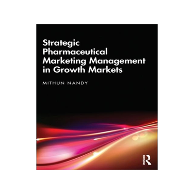 [预订]Strategic Pharmaceutical Marketing Management in Growth Markets 9781032321646