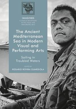 [预订]The Ancient Mediterranean Sea in Modern Visual and Performing Arts 9781474298599