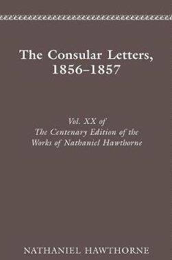 [预订]Centenary Ed Works Nathaniel Hawthorne: Vol. XX, the Consular Letters, 18561857 9780814204627