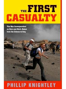 预订 The First Casualty: The War Correspondent as Hero and Myth-Maker from the Crimea to Iraq *位伤亡者：从克里米亚到伊
