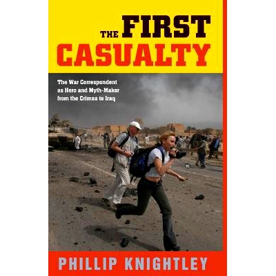 预订 The First Casualty: The War Correspondent as Hero and Myth-Maker from the Crimea to Iraq *位伤亡者：从克里米亚到伊