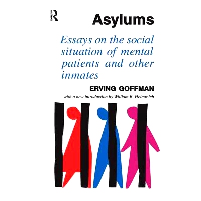 预订 Asylums: Essays on the Social Situation of Mental Patients and Other Inmates: 9781138507463