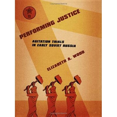 预订 Performing Justice: Agitation Trials in Early Soviet Russia: 9780801442575