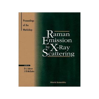 RAMAN EMISSION BY X-RAY SCATTERING: PROCEEDINGS OF THE INTERNATIONAL CONFERENCE