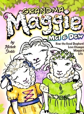 预订 Grandma Maggie, Mel and Dew: How the Good Shepherd’s Love Changed Maggie’s Life: 9781965323076