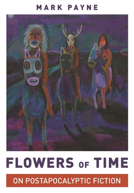 【预订】Flowers of Time: On Postapocalyptic Fiction