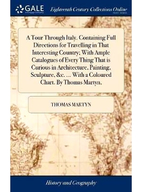 预订 A Tour Through Italy. Containing Full Directions for Travelling in That Interesting Country; With Ample Catalogues