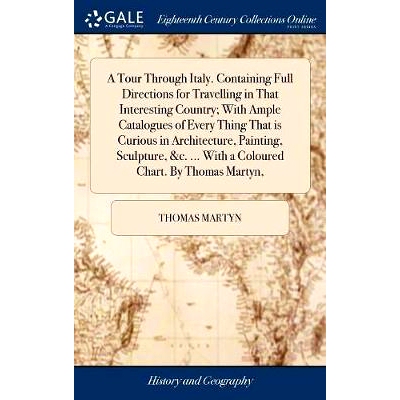 预订 A Tour Through Italy. Containing Full Directions for Travelling in That Interesting Country; With Ample Catalogues