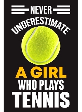 预订 Never Underestimate a Girl Who Plays Tennis: Never Underestimate a Girl Who Plays Tennis, Best Gift for Man and Wom