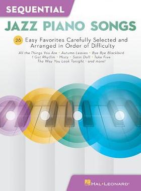 【预订】Sequential Jazz Piano Songs: 28 Easy Favorites Carefully Selected and Arranged in Order of Difficulty