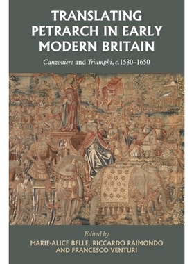 预订 Translating Petrarch in Early Modern Britain: Canzoniere and Triumphi, C. 1530-1650 近代早期英国的彼特拉克译本：《