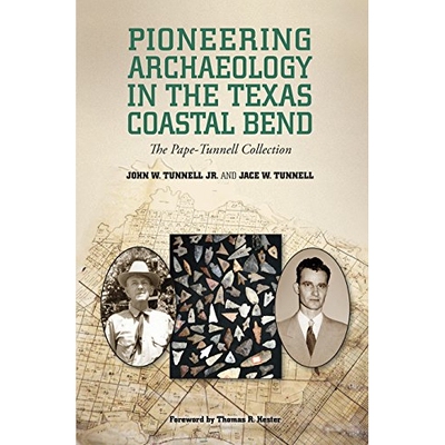 预订 Pioneering Archaeology in the Texas Coastal Bend: The Pape-Tunnell Collection 德克萨斯州海岸的开创性考古：佩普-滕内