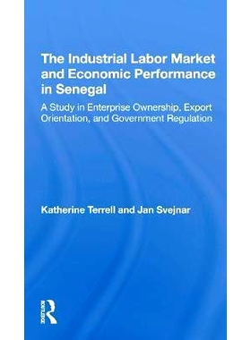 预订 The Industrial Labor Market And Economic Performance In Senegal: A Study In Enterprise Ownership, Export Orientatio