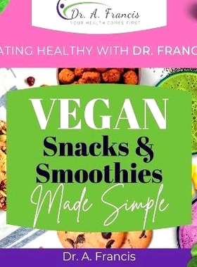 预订 Eating Healthy with Dr. Francis: Vegan Snacks and Smoothies Made Simple