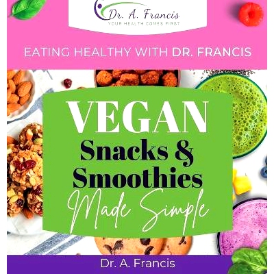 预订 Eating Healthy with Dr. Francis: Vegan Snacks and Smoothies Made Simple