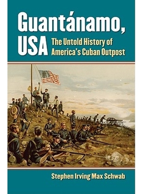 预订 Guantanamo, USA: The Untold History of America’s Cuban Outpost: 9780700616701