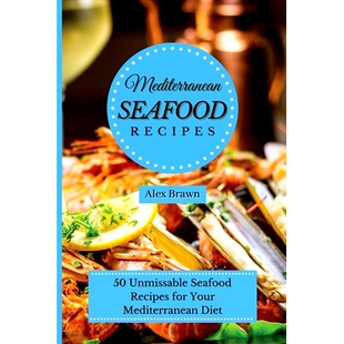 预订 Mediterranean Seafood Recipes: 50 Unmissable Seafood Recipes for Your Mediterranean Diet