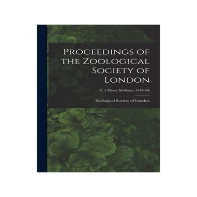 [预订]Proceedings of the Zoological Society of London; v. 5 plates: Mollusca (1848-60) 9781013617966