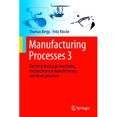 预订 Manufacturing Processes 3: Electrical Discharge Machining, Electrochemical Manufacturing and Beam Processes 制造工