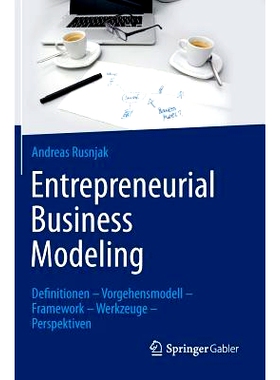 预订 Entrepreneurial Business Modeling: Definitionen – Vorgehensmodell – Framework – Werkzeuge – Perspektiven 企业业