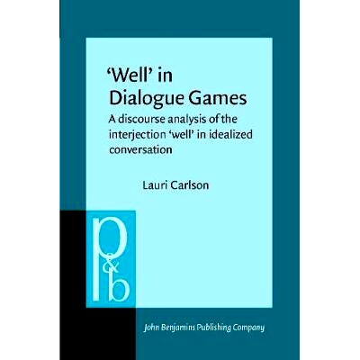 预订 ‘Well’ in Dialogue Games. A Discourse Analysis of the Interjection ‘Well’ in Idealized Conversation.: 978902722