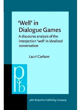 预订 ‘Well’ in Dialogue Games. A Discourse Analysis of the Interjection ‘Well’ in Idealized Conversation.: 978902722