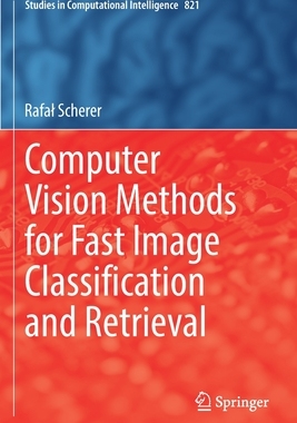 【预订】Computer Vision Methods for Fast Image Classiﬁcation and Retrieval