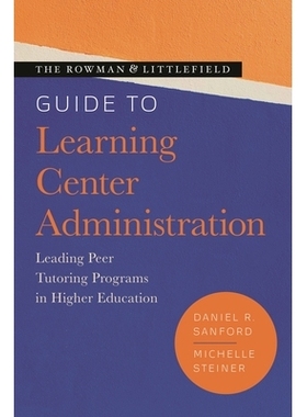 预订 The Rowman & Littlefield Guide to Learning Center Administration: Leading Peer Tutoring Programs in Higher Educatio