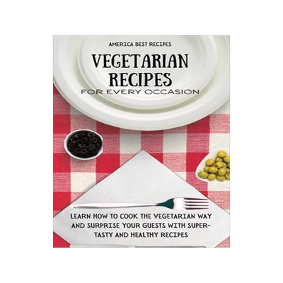 [预订]Vegetarian Recipes for Every Occasion: Learn How to Cook the Vegetarian Way and Surprise Your Guests 9781802692976