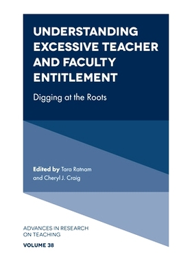 预订 Understanding Excessive Teacher and Faculty Entitlement: Digging at the Roots 了解教师权利的过度使用：深挖根源: 978