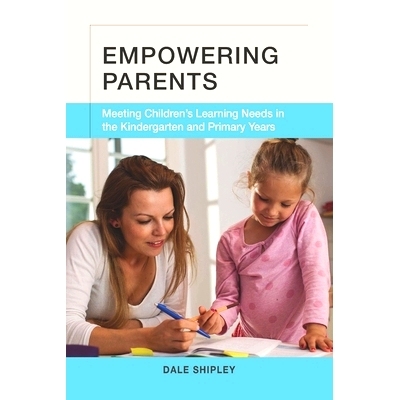 预订 Empowering Parents: Meeting Children’s Learning Needs in the Kindergarten and Primary Years: 9781989506288