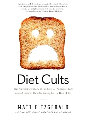 预订 Diet Cults: The Surprising Fallacy at the Core of Nutrition Fads and a Guide to Healthy Eating for the Rest of Us