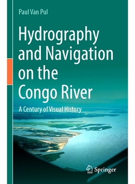 预订 Hydrography and Navigation on the Congo River: A Century of Visual History 刚果河的水文与航行：视觉史世纪: 97830314