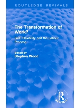 预订 The Transformation of Work?: Skill, Flexibility and the Labour Process 工作的转变？技能、灵活性与劳动过程（重印版）