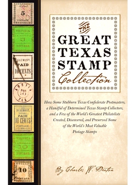 预订 The Great Texas Stamp Collection: How Some Stubborn Texas Confederate Postmasters, a Handful of Determined Texas St