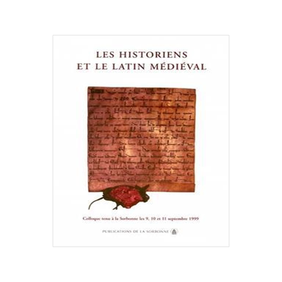 [预订]Les historiens et le latin médiéval : colloque tenu à la Sorbonne, 9-11 septembre 1999 9782859444204