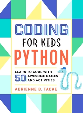 预订 Coding for Kids: Python: Learn to Code with 50 Awesome Games and Activities: 9781641521758