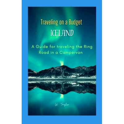 预订 Traveling on a Budget in Iceland: A Guide for traveling the Ring Road in a Campervan: 9798872245162