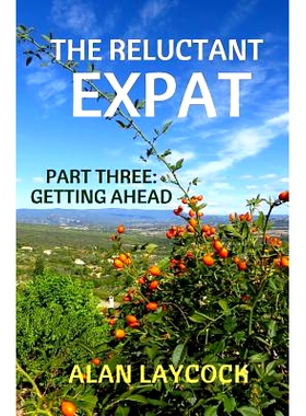 预订 The Reluctant Expat: Part Three - Getting Ahead: 9781726231985