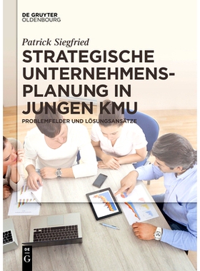 预订 Strategische Unternehmensplanung in jungen KMU: Problemfelder und Lösungsansätze: 9783110578553