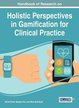 【预订】Handbook of Research on Holistic Perspectives in Gamification for Clinical Practice