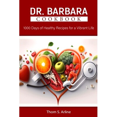 预订 Dr. Barbara Cookbook: 1000 Days of Healthy Recipes for a Vibrant Life: 9798327002098