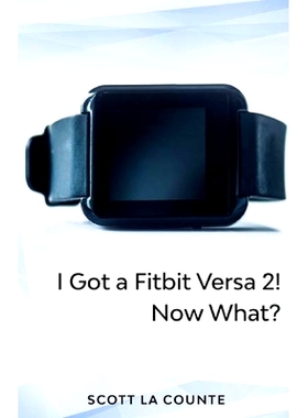 预订 Yout Got a Fitbit Versa 2! Now What?: Getting Started With the Versa 2: 9781629176093