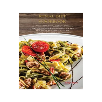 [预订]Renal Diet Cookbook: The Ultimate Guide To Manage Kidney Diseases With The +125 Tastiest and Easy-To 9781802513912