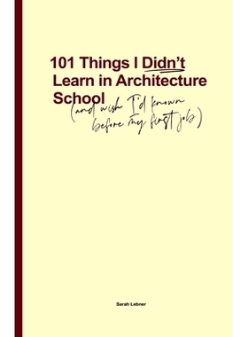 预订 101 Things I Didn't Learn In Architecture School: And wish I had known before my first job