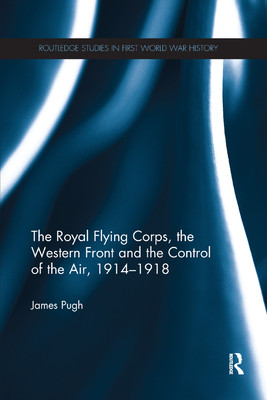 【预订】The Royal Flying Corps, the Western Front and the Control of the Air, 1914-1918