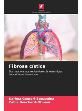 预订 Fibrose cística: Dos mecanismos moleculares às estratégias terapêuticas inovadoras. DE: 9786209326967