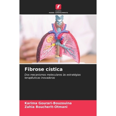预订 Fibrose cística: Dos mecanismos moleculares às estratégias terapêuticas inovadoras. DE: 9786209326967